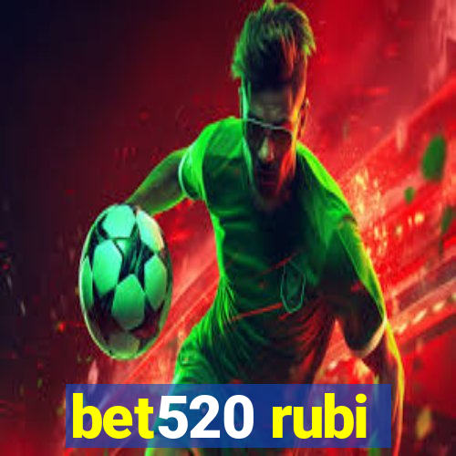 bet520 rubi